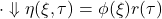 \displaystyle{\cdot\Downarrow \eta(\xi,\tau)=\phi(\xi)r(\tau) }