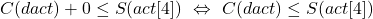 C(dact)+0\le S(act[4])\ \Leftrightarrow\ C(dact)\le S(act[4])