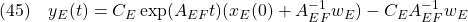 \displaystyle{(45)\quad y_{E}(t)= C_{E}\exp(A_{EF}t) (x_E(0)+A_{EF}^{-1}w_E) - C_{E}A_{EF}^{-1}w_E }