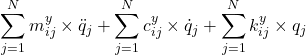 \displaystyle{\sum_{j=1}^N {m^y_{ij}} \times\ddot{q}_j +\sum_{j=1}^N {c^y_{ij}} \times\dot{q}_j +\sum_{j=1}^N {k^y_{ij}} \times q_j }