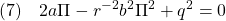 \displaystyle{(7)\quad 2a\Pi-r^{-2}b^2\Pi^2+q^2=0 }