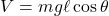 V=mg\ell\cos\theta