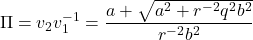 \begin{eqnarray*} \Pi=v_2v_1^{-1}=\frac{a+\sqrt{a^2+r^{-2}q^2b^2}}{r^{-2}b^2} \end{eqnarray*}