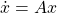 \dot{x}=Ax