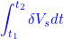 \displaystyle{{\int_{t_1}^{t_2}\delta V_sdt }}