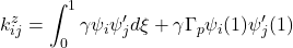 \displaystyle{k^z_{ij}= \int_0^1\gamma\psi_i\psi'_jd\xi+\gamma\Gamma_p\psi_i(1)\psi'_j(1) }