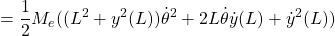 \displaystyle{= \frac{1}{2} M_e ((L^2+y^2(L))\dot{\theta}^2+2L\dot{\theta}\dot{y}(L)+\dot{y}^2(L)) }