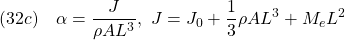 \displaystyle{(32c)\quad \alpha=\frac{J}{\rho AL^3},\ J=J_0+\frac{1}{3}\rho AL^3+M_eL^2 }