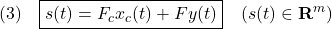 \displaystyle{(3)\quad \boxed{s(t)=F_cx_c(t)+Fy(t)}\quad(s(t)\in{\rm\bf R}^m) }