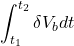 \displaystyle{ \int_{t_1}^{t_2}\delta V_bdt }