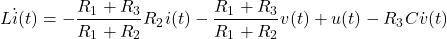 \begin{equation*} L\dot{i}(t)=-\frac{R_1+R_3}{R_1+R_2}R_2i(t)-\frac{R_1+R_3}{R_1+R_2}v(t) +u(t)-R_3C\dot{v}(t) \end{equation*}