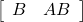 \left[\begin{array}{ccc} B &AB \end{array}\right]