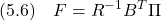 \displaystyle{(5.6)\quad F=R^{-1}B^T\Pi }