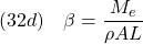 \displaystyle{(32d)\quad \beta=\frac{M_e}{\rho AL}}