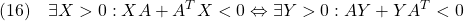 \displaystyle{(16)\quad \exists X>0:XA+A^TX<0\Leftrightarrow\exists Y>0:AY+YA^T<0 }