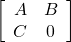 \left[\begin{array}{cc} A & B \\ C & 0 \end{array}\right]