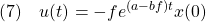 \displaystyle{(7)\quad u(t)=-fe^{(a-bf)t}x(0) }