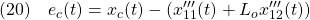 \displaystyle{(20)\quad e_c(t)=x_c(t) -(x'''_{11}(t)+L_ox'''_{12}(t)) }