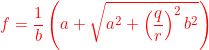 \begin{eqnarray*} {f=\frac{1}{b}\left(a+\sqrt{a^2+\left(\frac{q}{r}\right)^2b^2}\right)}\nonumber \end{eqnarray*}