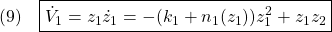 \displaystyle{(9)\quad \boxed{\dot{V}_1=z_1\dot{z}_1=-(k_1+n_1(z_1))z_1^2+z_1z_2} }