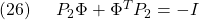 \displaystyle{(26)\quad \begin{array}{l} P_2\Phi+\Phi^TP_2=-I \end{array} }