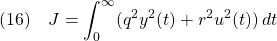 \displaystyle{(16)\quad J=\int_0^\infty (q^2y^2(t)+r^2u^2(t))\,dt }