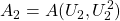 \displaystyle{A_2=A(U_2,U_2^2)}