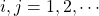 i,j=1,2,\cdots