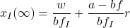 x_I(\infty)=\displaystyle{\frac{w}{bf_I}+\frac{a-bf}{bf_I}r}