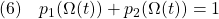 \displaystyle{(6)\quad p_1(\Omega(t))+p_2(\Omega(t))=1 }