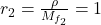 r_2=\frac{\rho}{M_{f_2}}=1