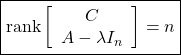 \boxed{{\rm rank} \left[\begin{array}{c} C \\ A-\lambda I_n \end{array}\right]=n}