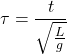 \displaystyle{\tau=\frac{t}{\sqrt{\frac{L}{g}}}