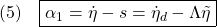 \displaystyle{(5)\quad \boxed{\alpha_1=\dot{\eta}-s=\dot{\eta}_d-\Lambda\tilde{\eta}} }