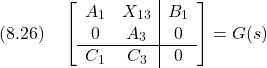 \displaystyle{(8.26)\quad \left[\begin{array}{cc|c} A_1 & X_{13} & B_1 \\ 0 & A_3 & 0 \\\hline C_1 & C_3 & 0 \end{array}\right]=G(s) }