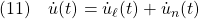 \displaystyle{(11)\quad  {\dot u}(t)={\dot u}_\ell(t)+{\dot u}_n(t) }