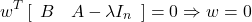 \begin{equation*} w^T\, [\begin{array}{cc} B & A-\lambda I_n \end{array}] =0 \Rightarrow w =0 \end{equation*}