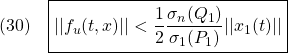 \displaystyle{(30)\quad \boxed{ ||f_u(t,x)||<\frac{1}{2}\frac{\sigma_n(Q_1)}{\sigma_1(P_1)}||x_1(t)|| }}