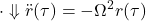 \displaystyle{\cdot\Downarrow \ddot{r}(\tau)=-\Omega^2r(\tau) }