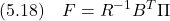 \displaystyle{(5.18)\quad F=R^{-1}B^T\Pi }