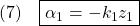 \displaystyle{(7)\quad \boxed{\alpha_1=-k_1z_1} }