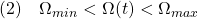 \displaystyle{(2)\quad \Omega_{min}<\Omega(t)<\Omega_{max} }