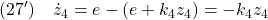 \displaystyle{(27')\quad \dot{z}_4=e-(e+k_4z_4)=-k_4z_4 }