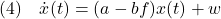 \displaystyle{(4)\quad \dot{x}(t)=(a-bf)x(t)+w }