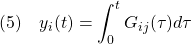 \displaystyle{(5)\quad y_i(t)=\int_0^tG_{ij}(\tau)d\tau}