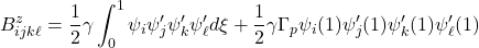 \displaystyle{B^z_{ijk\ell}={1\over 2}\gamma \int_0^1 \psi_i\psi'_j\psi'_k \psi'_\ell d\xi +{1\over 2}\gamma\Gamma_p \psi_i(1)\psi'_j(1) \psi'_k(1) \psi'_\ell(1)}