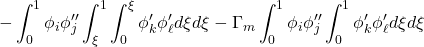 \displaystyle{-\int_0^1 \phi_i\phi''_j\int_\xi^1\int_0^\xi \phi'_k \phi'_\ell d\xi d\xi -\Gamma_m  \int_0^1\phi_i\phi''_j\int_0^1 \phi'_k \phi'_\ell d\xi d\xi}