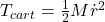 T_{cart}=\frac{1}{2}M\dot{r}^2