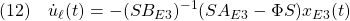 \displaystyle{(12)\quad  {\dot u}_\ell(t)=-(SB_{E3})^{-1}(SA_{E3}-\Phi S)x_{E3}(t) }