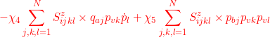 \displaystyle{{-\chi_4\sum_{j,k,l=1}^N {S^z_{ijkl}}\times {q}_{aj}p_{vk}\dot{p}_{l}+\chi_5\sum_{j,k,l=1}^N {S^z_{ijkl}}\times {p}_{bj}p_{vk}p_{vl} }}